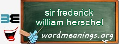 WordMeaning blackboard for sir frederick william herschel